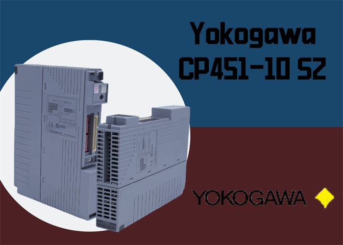 وحدة المعالج Yokogawa CP451-10 S2: ضرورية للأتمتة الصناعية الحديثة